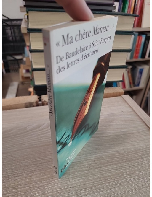 "Ma chère Maman..." - De Baudelaire à Saint-Exupéry, des lettres d'écrivains