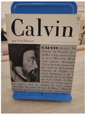 Calvin – Étude sur la vie et la pensée de Jean Calvin