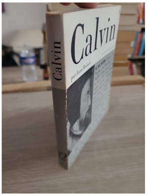 Calvin – Étude sur la vie et la pensée de Jean Calvin