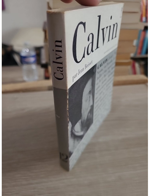 Calvin – Étude sur la vie et la pensée de Jean Calvin