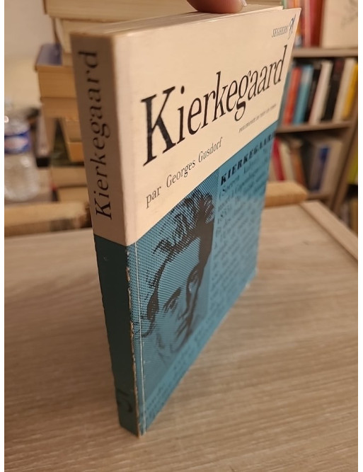 Kierkegaard – Étude sur la pensée de Søren Kierkegaard (Philosophes de tous les temps n°5)