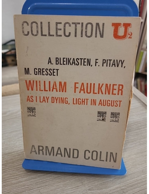 William Faulkner : As I Lay Dying, Light in August - Analyse critique (Collection U2 n°93)