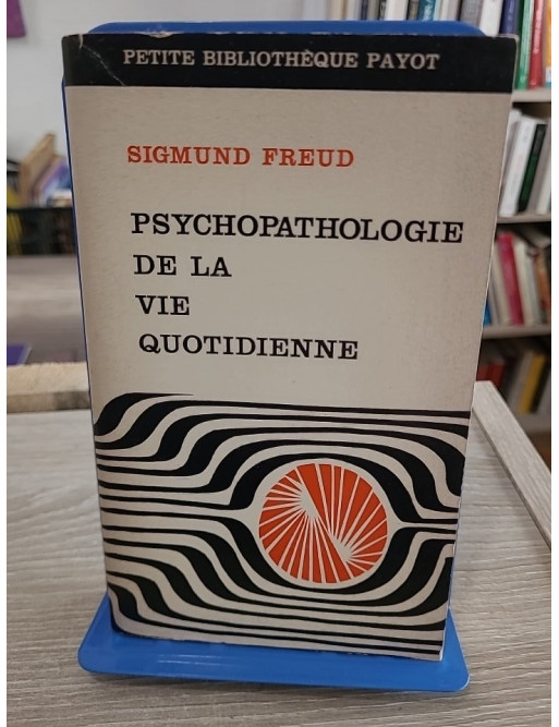 Psychopathologie de la vie quotidienne - Freud et les mécanismes de l'inconscient