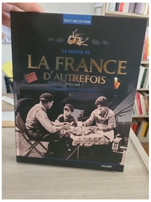 Le monde de la France d'autrefois Volume 1 - Découverte historique et traditions françaises