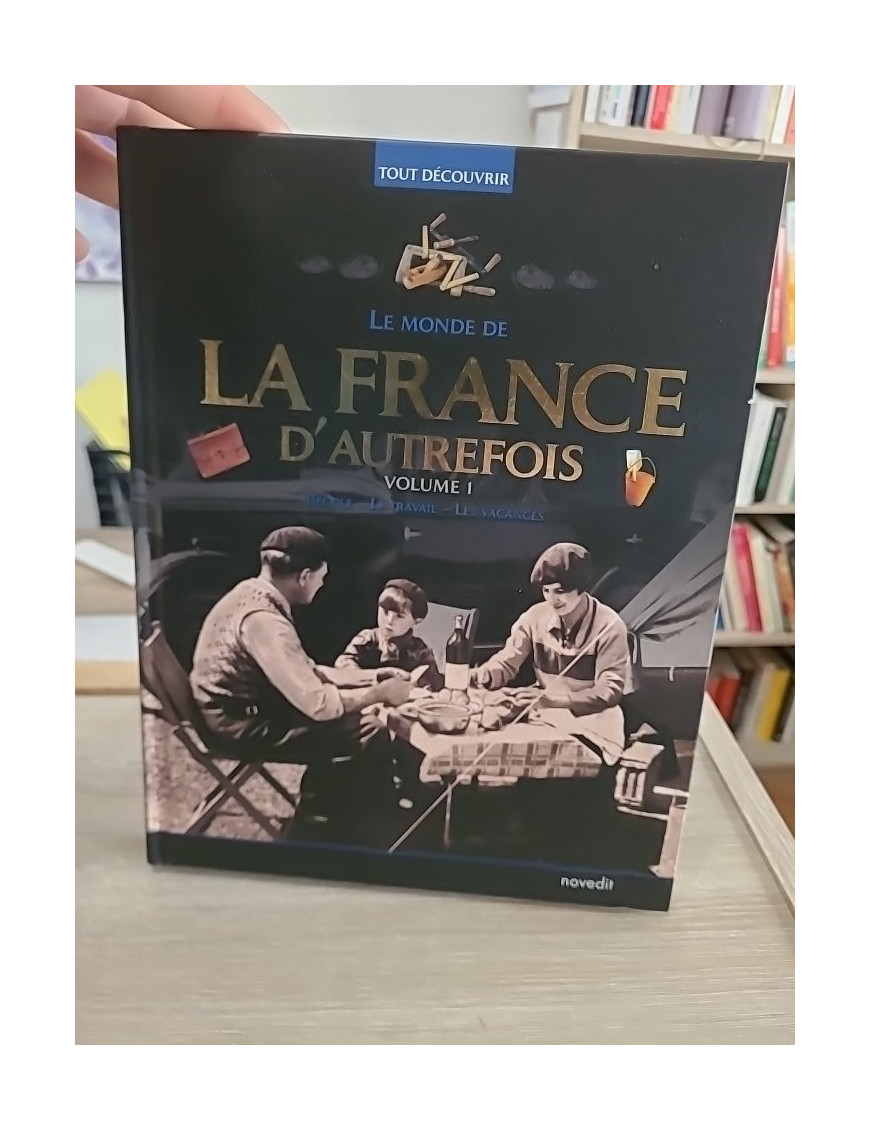 Le monde de la France d'autrefois Volume 1 - Découverte historique et traditions françaises