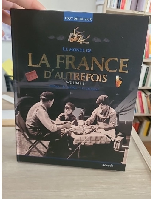 Le monde de la France d'autrefois Volume 1 - Découverte historique et traditions françaises