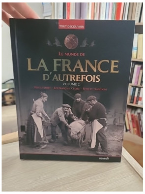 Le monde de la France d'autrefois Volume 2 - Traditions, société et vie quotidienne
