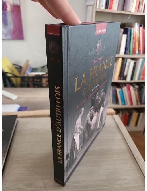 Le monde de la France d'autrefois Volume 2 - Traditions, société et vie quotidienne