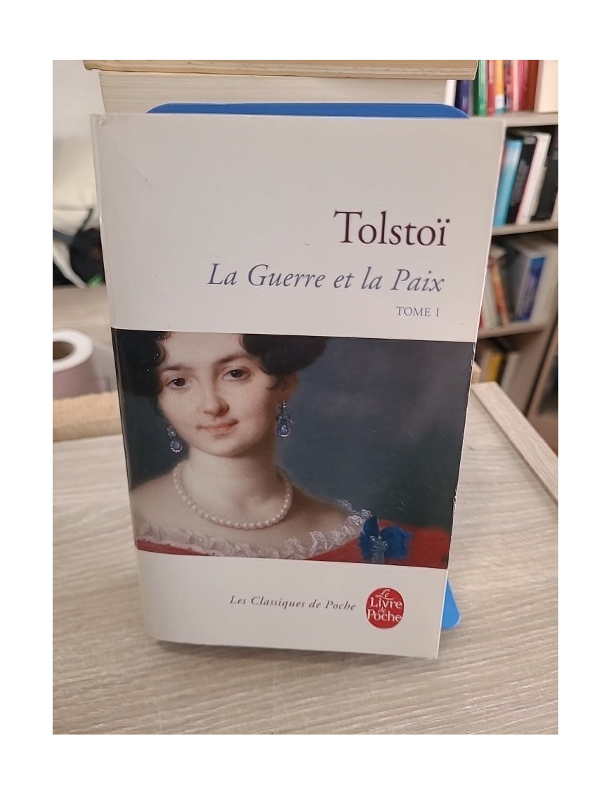 La Guerre et la Paix – Tome 1 (édition Le Livre de Poche, traduction Élisabeth Guertik)