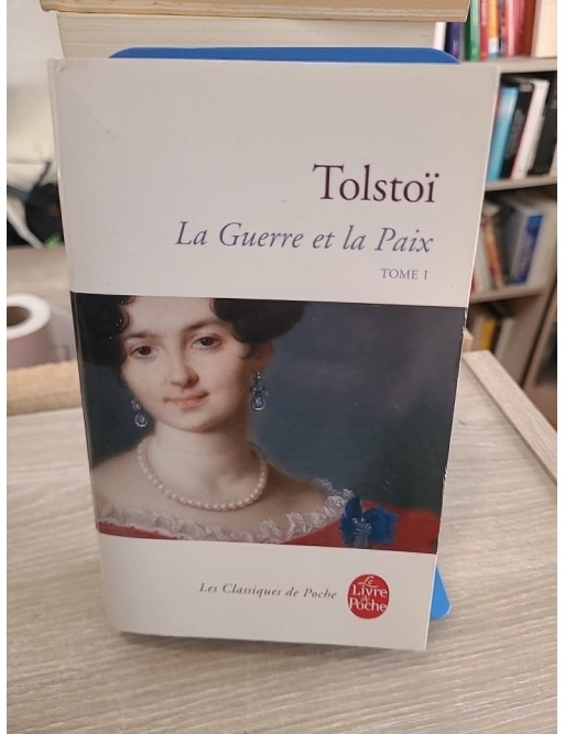 La Guerre et la Paix – Tome 1 (édition Le Livre de Poche, traduction Élisabeth Guertik)