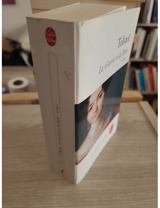 La Guerre et la Paix – Tome 1 (édition Le Livre de Poche, traduction Élisabeth Guertik)