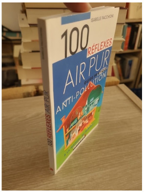 100 Réflexes Air Pur - Guide pratique antipollution maison et bureau