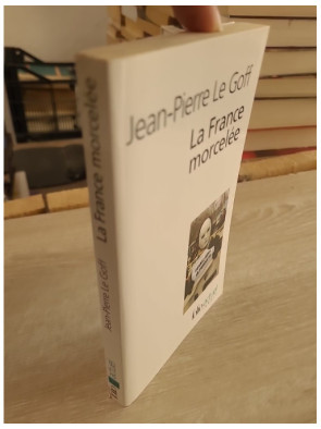 La France morcelée - Jean-Pierre Le Goff