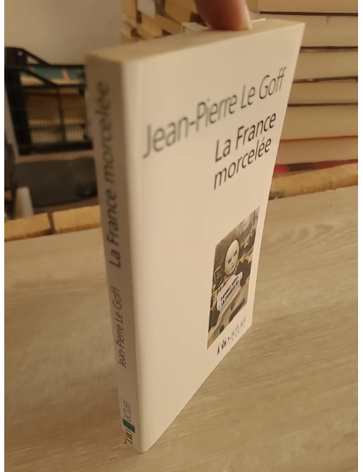 La France morcelée - Jean-Pierre Le Goff