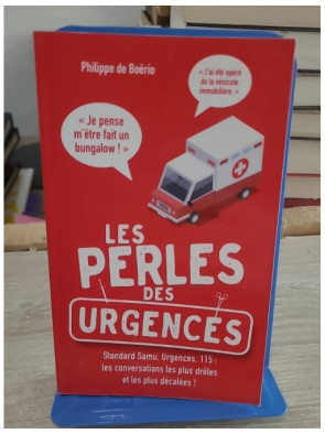 Les perles des urgences - anecdotes hilarantes du SAMU