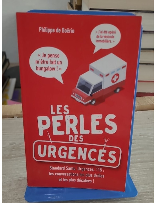 Les perles des urgences - anecdotes hilarantes du SAMU