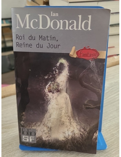 Roi du Matin, Reine du Jour - Ian McDonald (roman de fantasy celtique)