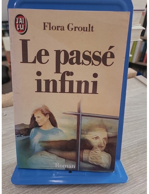 Le Passé infini - Flora Groult (roman sentimental et introspectif)