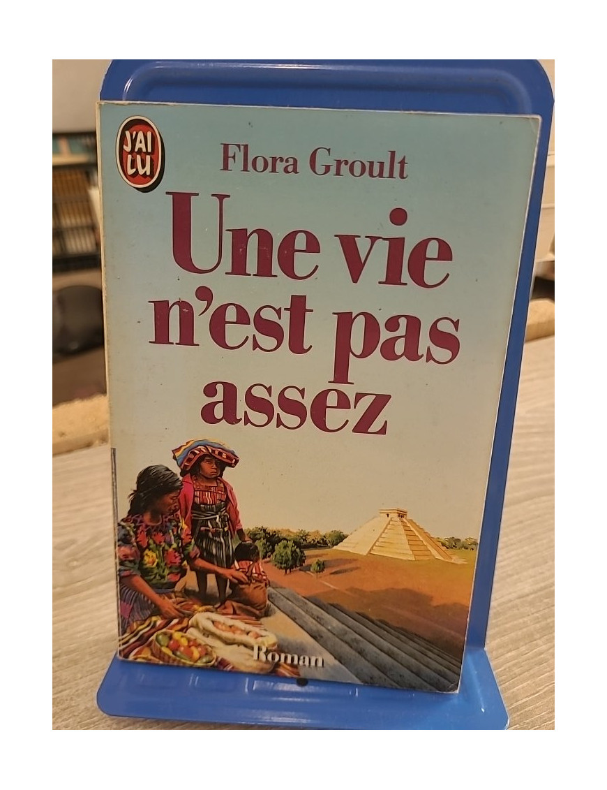 Une vie n'est pas assez - Roman de Flora Groult sur les choix de vie et les passions