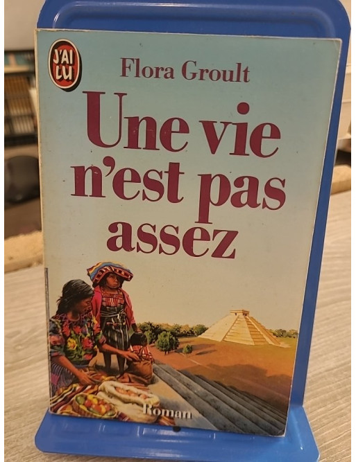 Une vie n'est pas assez - Roman de Flora Groult sur les choix de vie et les passions