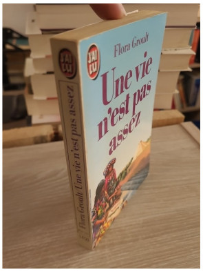 Une vie n'est pas assez - Roman de Flora Groult sur les choix de vie et les passions