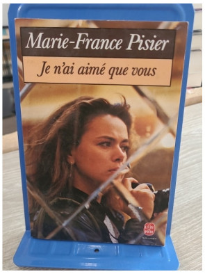 Je n'ai aimé que vous - Roman de Marie-France Pisier