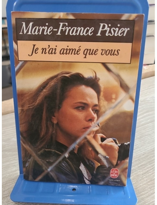 Je n'ai aimé que vous - Roman de Marie-France Pisier