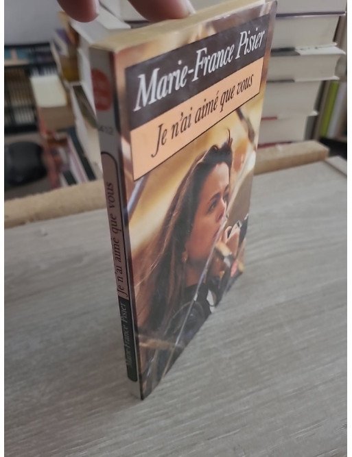 Je n'ai aimé que vous - Roman de Marie-France Pisier