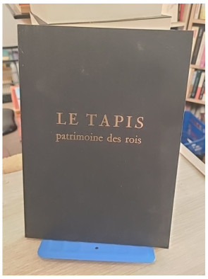 Le Tapis, patrimoine des rois - Histoire et art des tapis d’exception