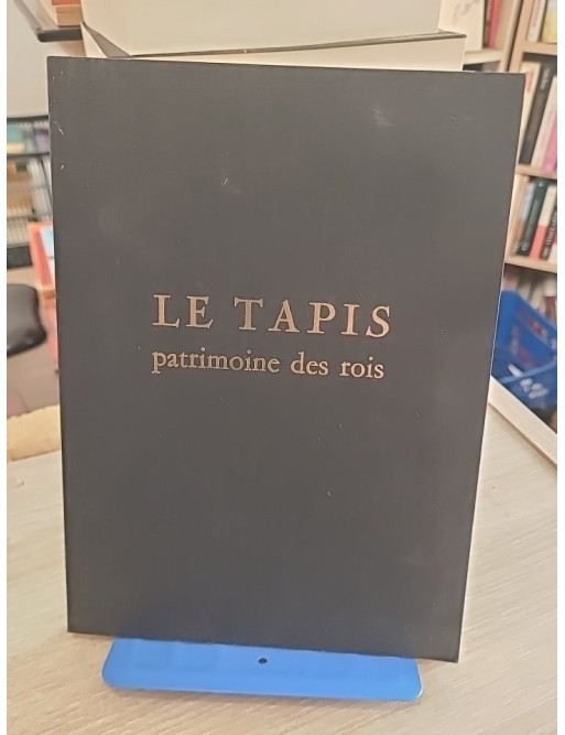 Le Tapis, patrimoine des rois - Histoire et art des tapis d’exception