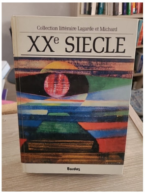 Lagarde et Michard XXe siècle - Anthologie et histoire littéraire des grands auteurs français