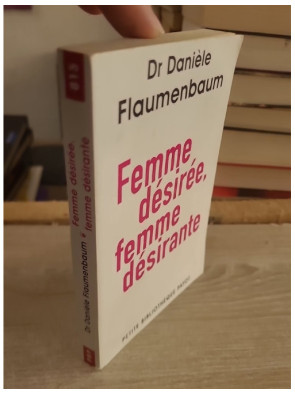 Femme désirée, femme désirante - Danièle Flaumenbaum