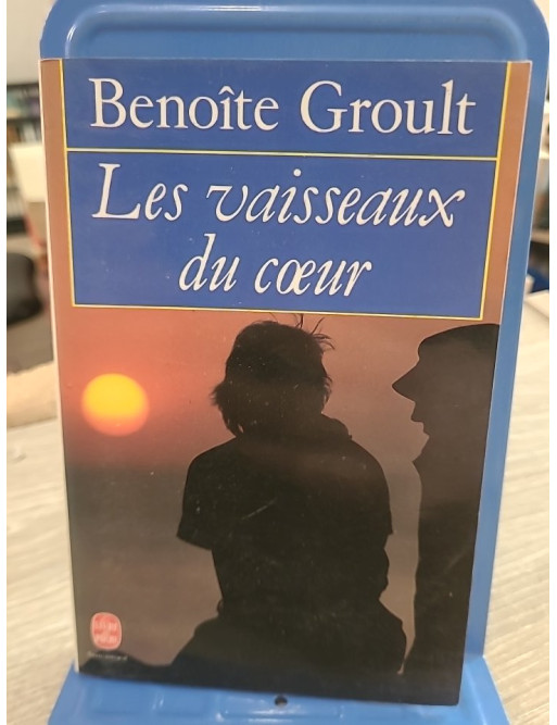 Les Vaisseaux du coeur - Roman d'amour passionnel de Benoîte Groult