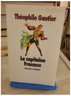 Le capitaine Fracasse - Théophile Gautier - Roman d'aventure classique entre théâtre et noblesse