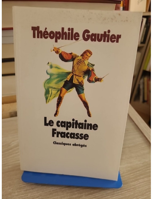 Le capitaine Fracasse - Théophile Gautier - Roman d'aventure classique entre théâtre et noblesse