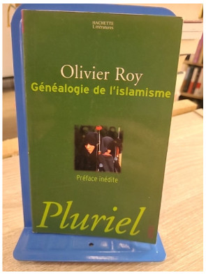 Généalogie de l'islamisme - Olivier Roy - Analyse politique et historique des mouvements islamistes