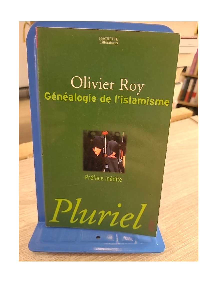 Généalogie de l'islamisme - Olivier Roy - Analyse politique et historique des mouvements islamistes