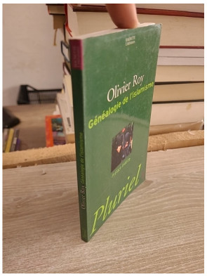Généalogie de l'islamisme - Olivier Roy - Analyse politique et historique des mouvements islamistes