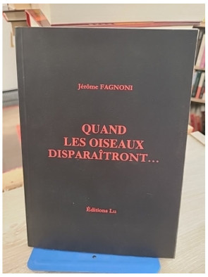 Quand les oiseaux disparaîtront - Jérôme Fagnoni - Roman contemporain sensible et introspectif