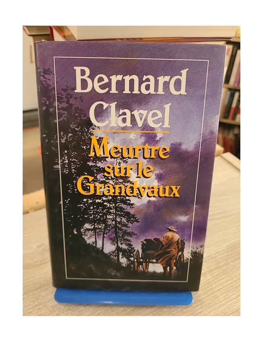 Meurtre sur le Grandvaux - Bernard Clavel - Roman historique rural et tragique dans le Jura