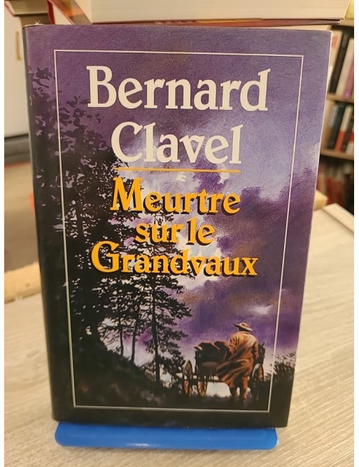 Meurtre sur le Grandvaux - Bernard Clavel - Roman historique rural et tragique dans le Jura