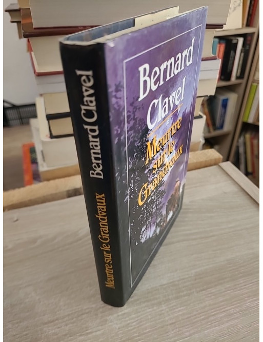 Meurtre sur le Grandvaux - Bernard Clavel - Roman historique rural et tragique dans le Jura