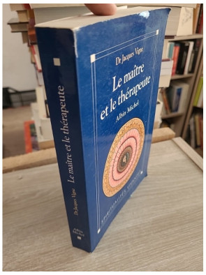 Le Maître et le Thérapeute - Jacques Vigne - Un psychiatre en Inde entre yoga et psychothérapie