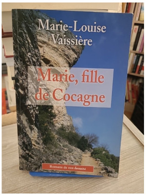 Marie, fille de cocagne - Marie-Louise Vaissière - Roman de terroir sur enfance et enracinement
