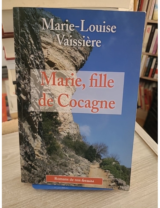 Marie, fille de cocagne - Marie-Louise Vaissière - Roman de terroir sur enfance et enracinement