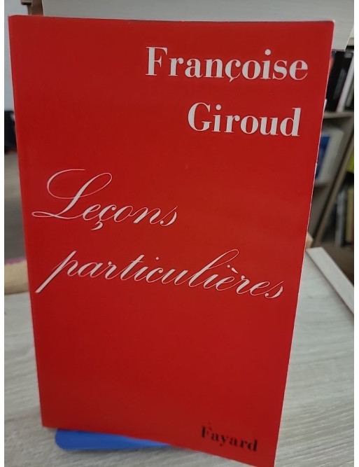 Leçons particulières - Françoise Giroud - Mémoires et réflexion sur les rencontres de la vie