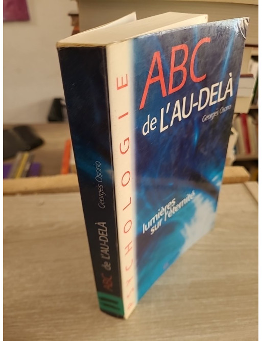 ABC de l'au-delà - Lumières sur l'éternité - Georges Osorio - Essai sur la vie après la mort et spiritualité