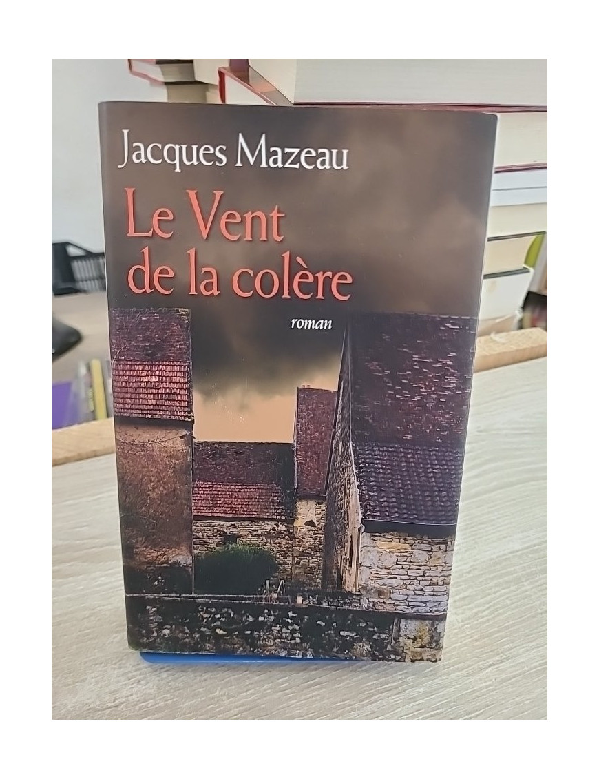 Le vent de la colère - Jacques Mazeau - Roman historique de secrets et rivalités familiales