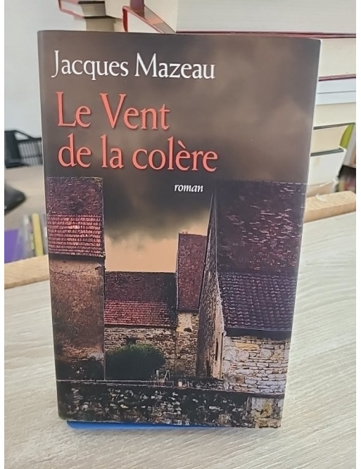 Le vent de la colère - Jacques Mazeau - Roman historique de secrets et rivalités familiales