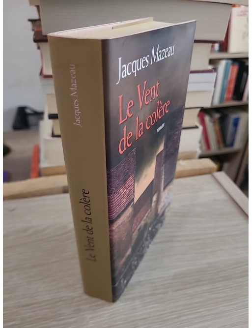 Le vent de la colère - Jacques Mazeau - Roman historique de secrets et rivalités familiales